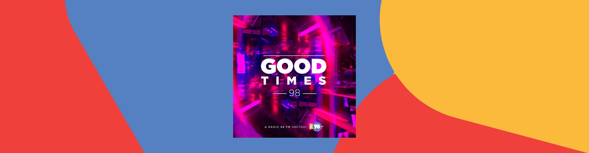 oUÇA gOOD tIMES 98 AGORA