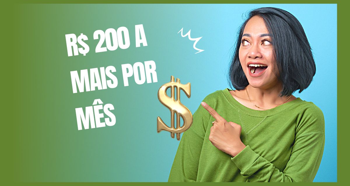 R$ 200 a Mais por Mês: