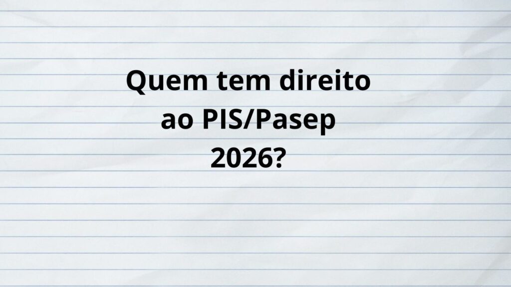 Quem tem direito ao PIS/Pasep 2026?