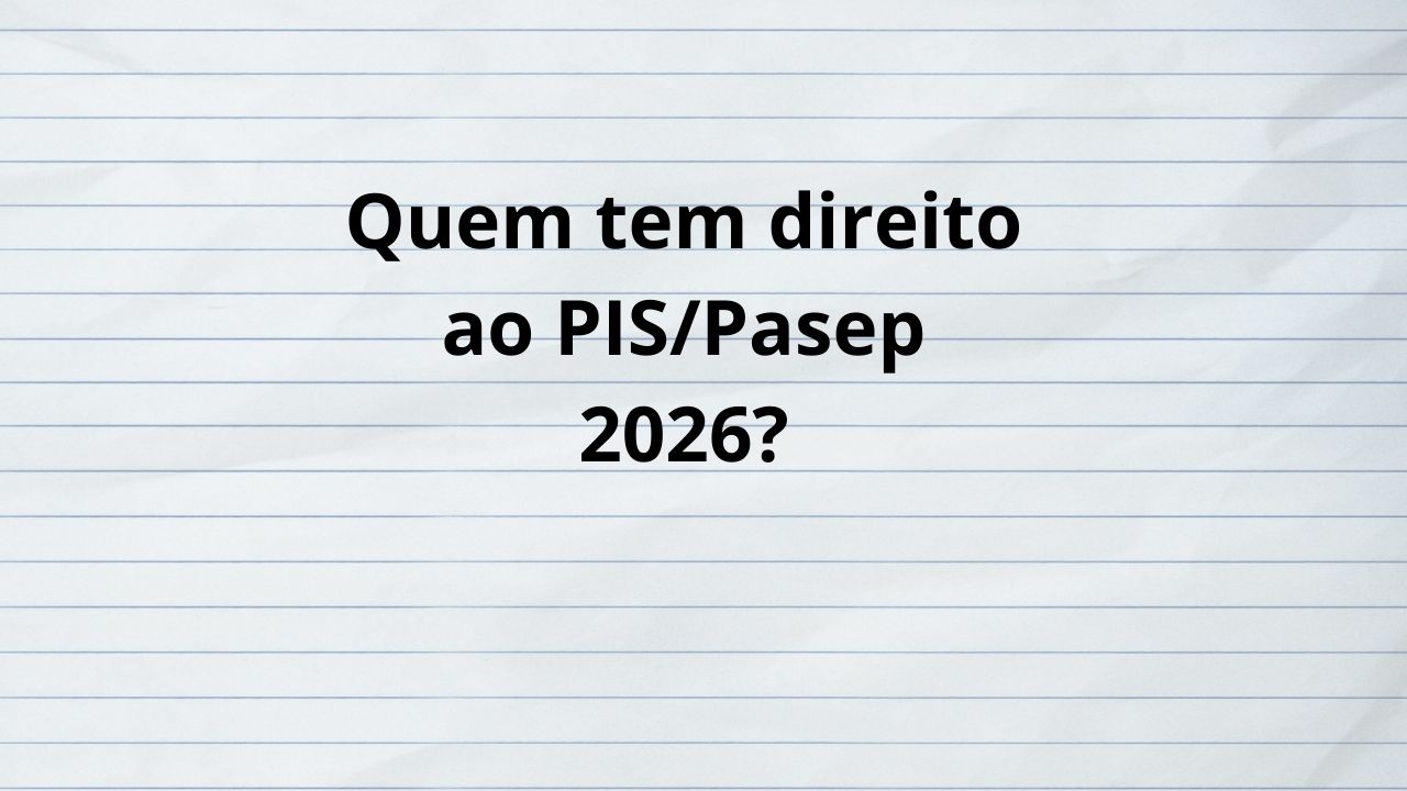 Quem tem direito ao PIS/Pasep 2026?